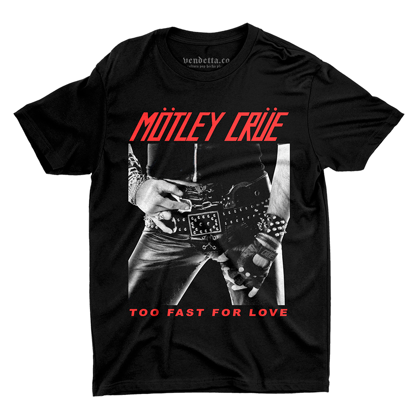 MÖTLEY CRÜE - TOO FAST FOR LOVE